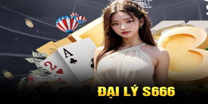 Vài nét về đại lý S666